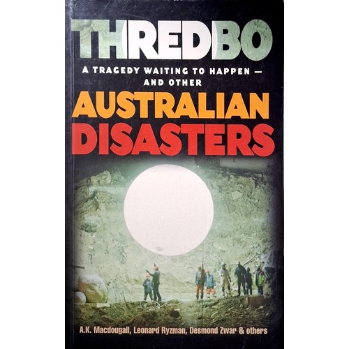 Australian Disasters. Thredbo. A Tragedy Waiting To Happen - And Other Australian Disasters