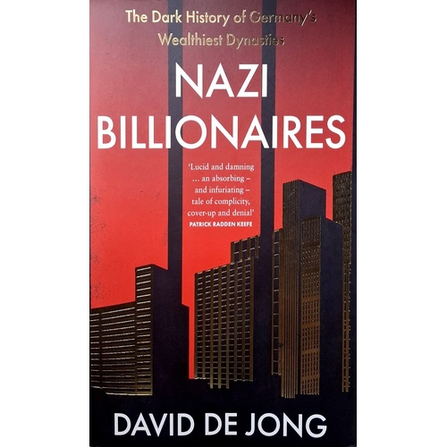 Nazi Billionaires. The Dark History Of Germany's Wealthiest Dynasties