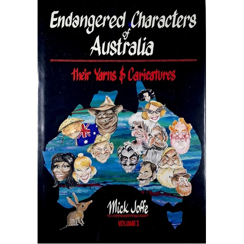 Endangered Characters Of Australia. Their Yarns & Caricatures. (Volume 1)