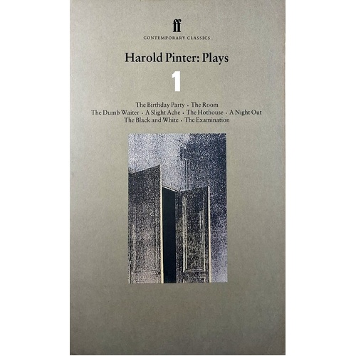 Plays 1. The Birthday Party, The Room, The Dumb Waiter, A Slight Ache, The Hothouse, A Night Out, The Black and White, The Examina