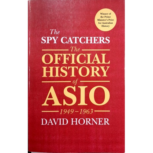 The Spy Catchers. The Official History Of ASIO 1949-1963