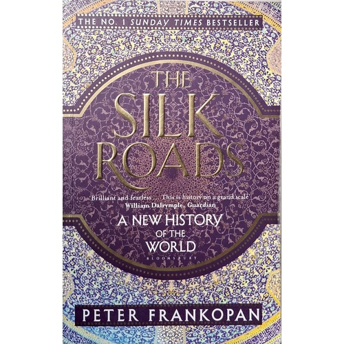 The Silk Roads. A New History Of The World