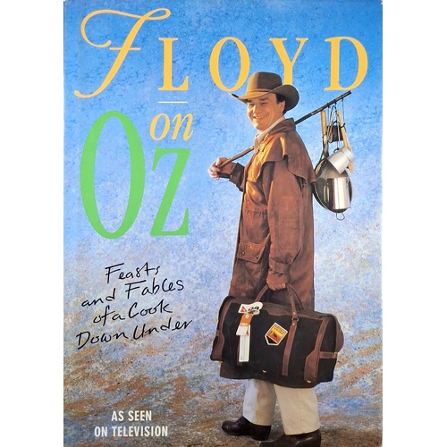 Floyd On Oz. Feasts And Fables Of A Cook.