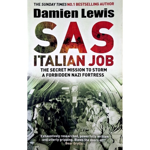 SAS Italian Job. The Secret Mission To Storm A Forbidden Nazi Fortress