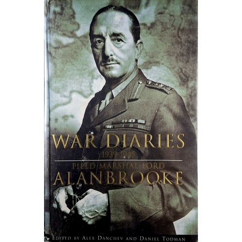 War Diaries 1939-1945. Field Marshall Lord Alanbrooke