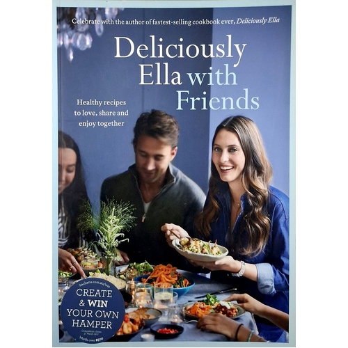 Deliciously Ella With Friends. Healthy Recipes To Love, Share And Enjoy Together