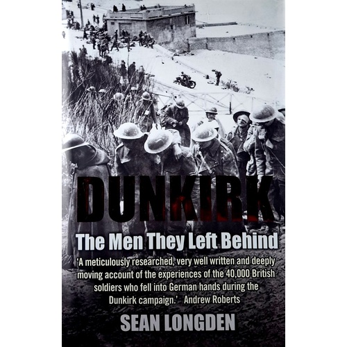 Dunkirk. The Men They Left Behind