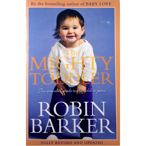 The Mighty Toddler. The Essential Guide To The Toddler Years