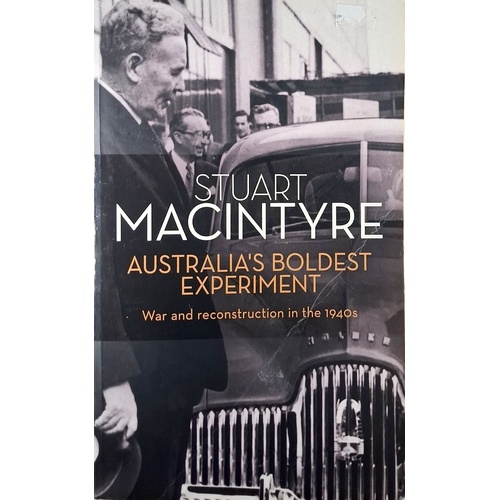 Australia's Boldest Experiment. War And Reconstruction In The 1940s.