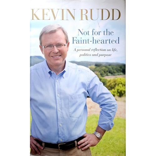 Not For The Faint Hearted. A Personal Reflection On Life, Politics And Purpose