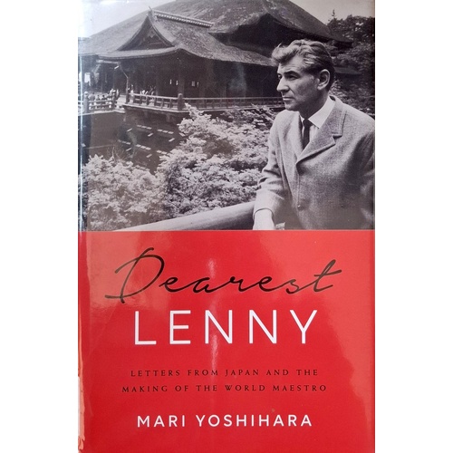 Dearest Lenny. Letters From Japan And The Making Of The World Maestro