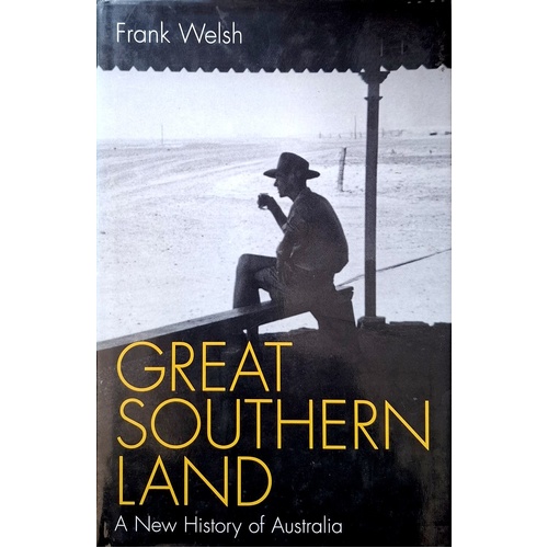 Great Southern Land. A New History Of Australia