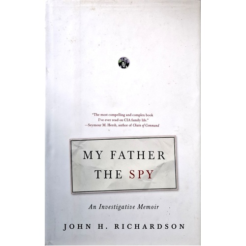 My Father The Spy. An Investigative Memoir