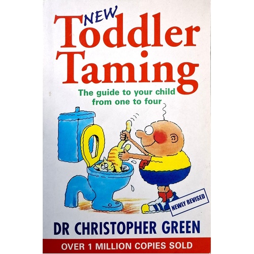 Toddler Taming. The Guide To Your Child From One To Four