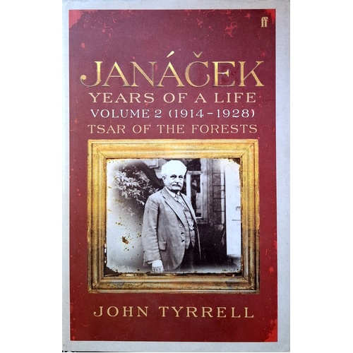 Janacek. Years Of A Life Volume 2 (1914-1928). Tsar Of The Forests