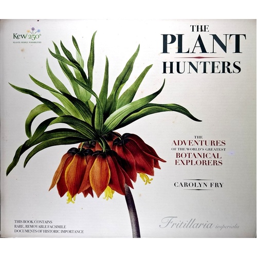 The Plant Hunters. The Adventures Of The World's Greatest Botanical Explorers
