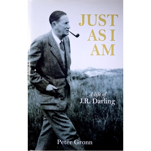 Just As I Am. A Life Of JR Darling