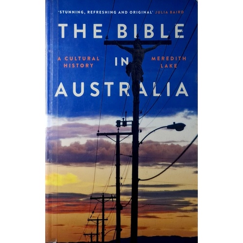 The Bible In Australia. A Cultural History