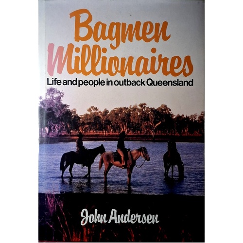 Bagmen Millionaires. Life And People In Outback Queensland