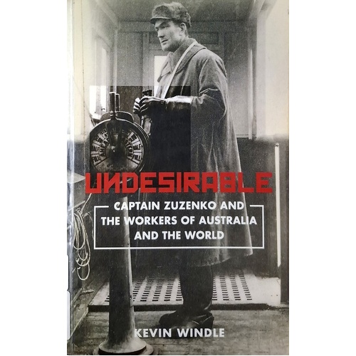 Undesirable. Captain Zuzenko And The Workers Of Australia And The World
