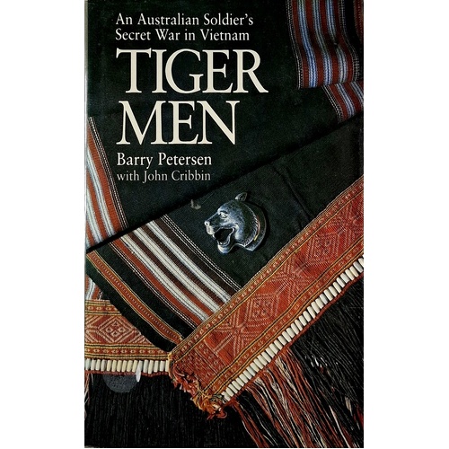 Tiger Men. An Australian Soldier's Secret War In Vietnam