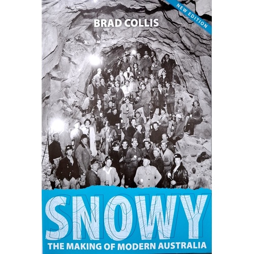 Snowy. The Making Of Modern Australia