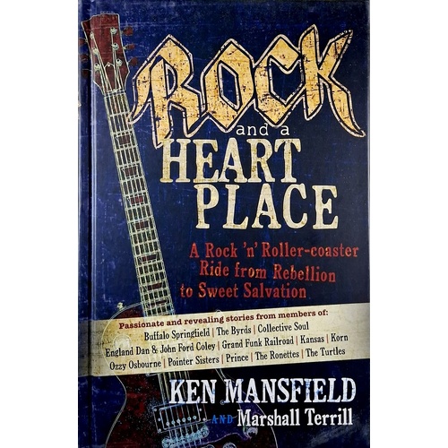 Rock and a Heart Place. A Rock 'n' Roller-Coaster Ride from Rebellion to Sweet Salvation