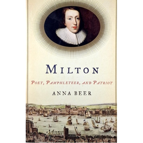 Milton. Poet, Pamphleteer, And Patriot