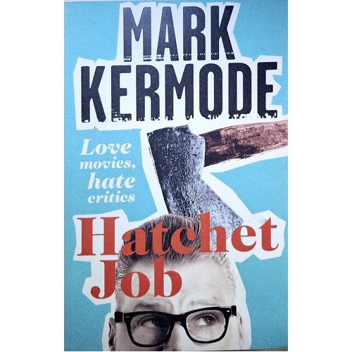 Hatchet Job. Love Movies, Hate Critics