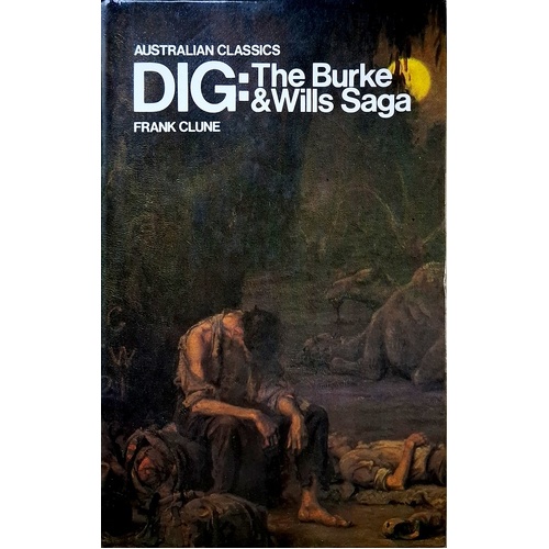 Dig. The Burke And Wills Saga