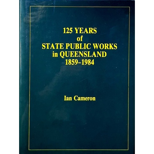 125 Years Of State Public Works In Queensland 1859-1984
