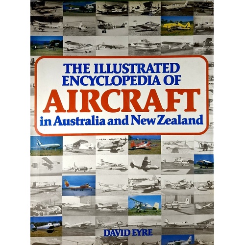 The Illustrated Encyclopedia Of Aircraft In Australia And New Zealand