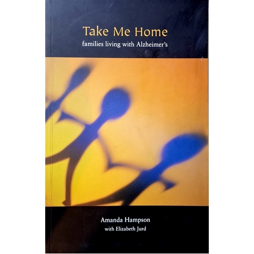 Take Me Home. Families Living With Alzheimer's