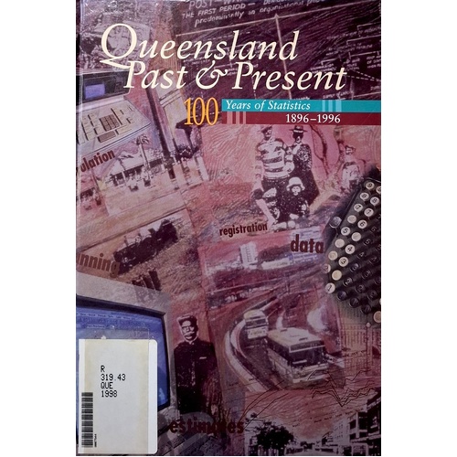 Queensland Past and Present. 100 Years of Statistics, 1896-1996.