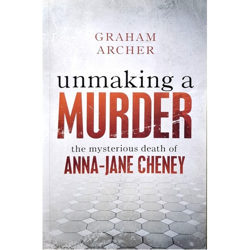 Unmaking A Murder. The Mysterious Death Of Anna-Jane Cheney