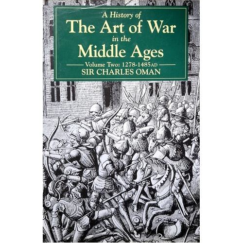 A History Of The Art Of Way In The Middle Ages. (1278-1485 Volume Two)