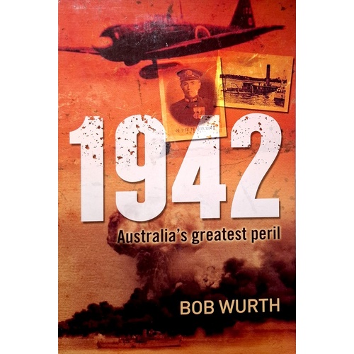 1942. Australia's Greatest Peril