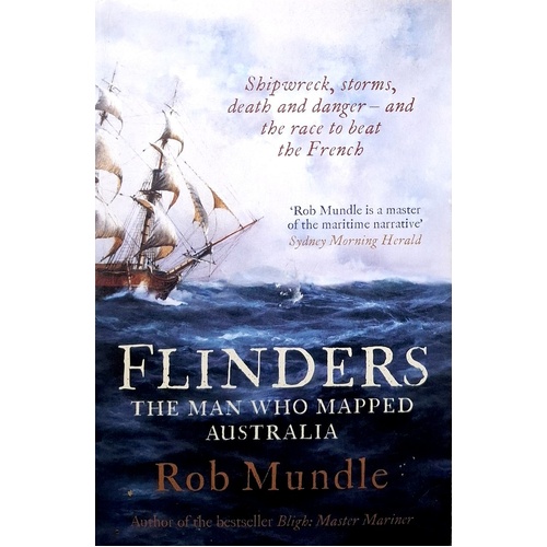 Flinders. The Man Who Mapped Australia