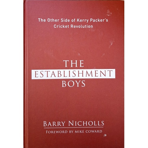 The Establishment Boys. The Other Sides Of Kerry Packer's Cricket Revolution