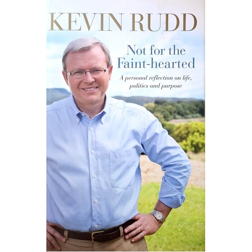 Not For The Faint Hearted. A Personal Reflection On Life, Politics And Purpose
