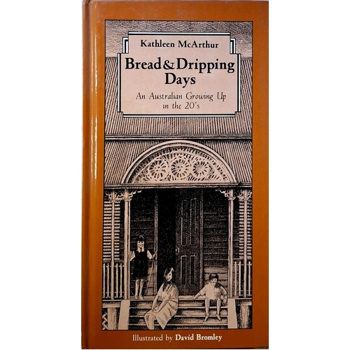 Bread And Dripping Days. An Australian Growing Up In The 1920's