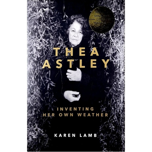 Thea Astley. Inventing Her Own Weather
