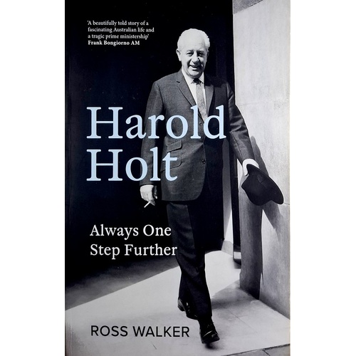 Harold Holt. Always One Step Further