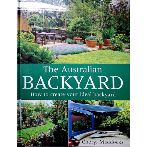 The Australian Backyard. How To Create Your Ideal Backyard
