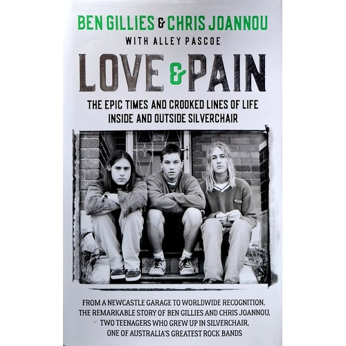 Love & Pain. The Epic Times And Crooked Lines Of Life Inside And Outside Silverchair
