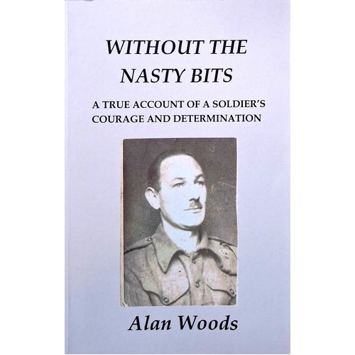 Without The Nasty Bits. A Soldier's Story
