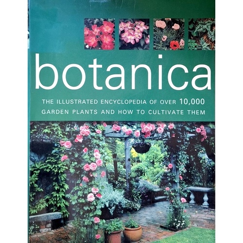 Botanica. The Illustrated Encyclopedia Of Over 10,000 Garden Plants And How To Cultivate Them