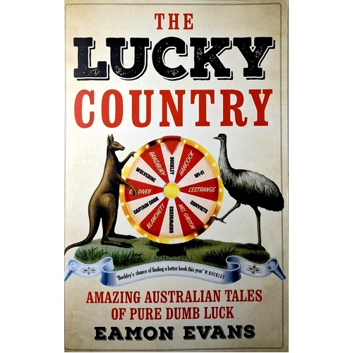 The Lucky Country. Amazing Australian Tales Of Pure Dumb Luck