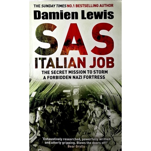 SAS Italian Job. The Secret Mission To Storm A Forbidden Nazi Fortress