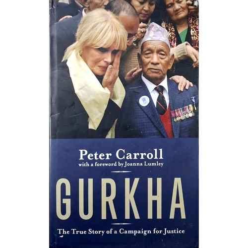 Gurkha. The True Story Of A Campaign For Justice